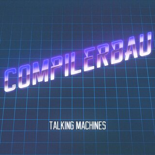 Compilerbau - Talking Machines (gtf. 12 LP)