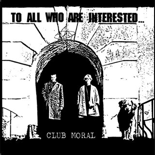 Club Moral - To All Who Are Interested (12 LP)