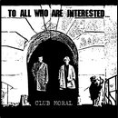 Club Moral - To All Who Are Interested (12 LP)