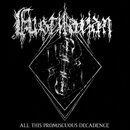 Fustilarian - All This Promiscuous Decadence (12 LP)