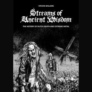Steven Willems - Streams Of Ancient Wisdom: The History Of Dutch Death & Extreme Metal (Hardback Book)