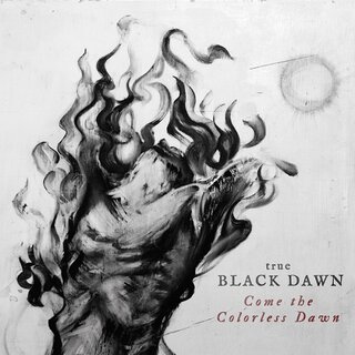 True Black Dawn - Come The Colorless Dawn (digiCD)