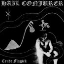Hail Conjurer - Crude Magick (lim. 2x12 LP)