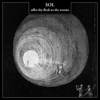 Sol - Offer Thy Flesh To The Worm (digiCD)