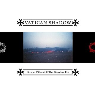 Vatican Shadow - Persian Pillars Of The Gasoline Era (12 LP)