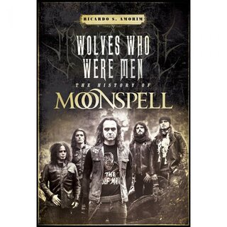 Wolves Who Were Men - The History Of Moonspell (Paperback)